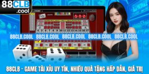 88clb - Game Tài Xỉu Uy Tín, Nhiều Quà Tặng Hấp Dẫn, Giá Trị